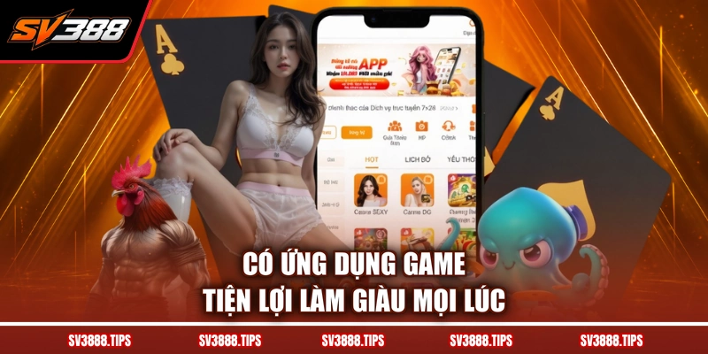 Có ứng dụng game tiện lợi làm giàu mọi lúc