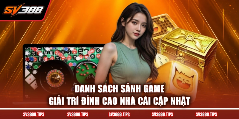 Danh sách sảnh game giải trí đỉnh cao nhà cái cập nhật