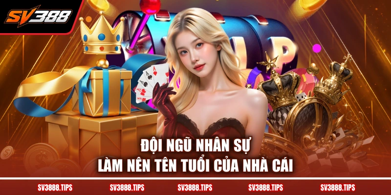 Đội ngũ nhân sự làm nên tên tuổi của nhà cái