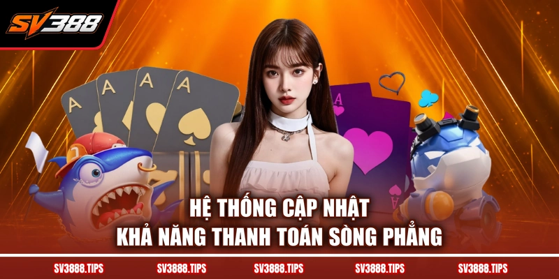 Hệ thống cập nhật khả năng thanh toán sòng phẳng