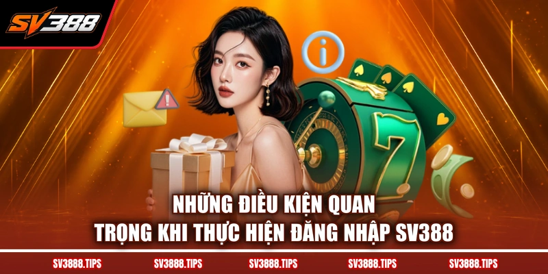 Những điều kiện quan trọng khi thực hiện đăng nhập SV388