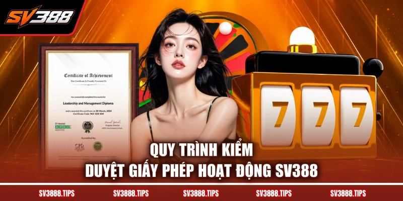 Quy trình kiểm duyệt giấy phép hoạt động SV388