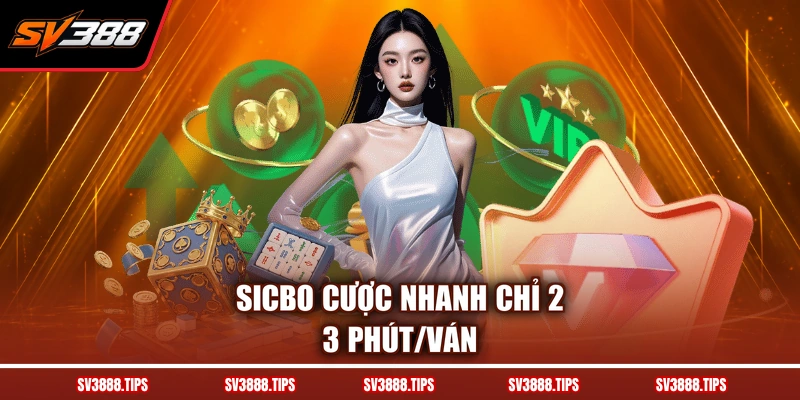 Sicbo cược nhanh chỉ 2-3 phút/ván