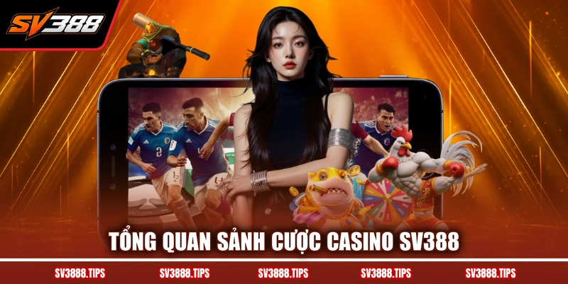 Tổng quan sảnh cược casino SV388
